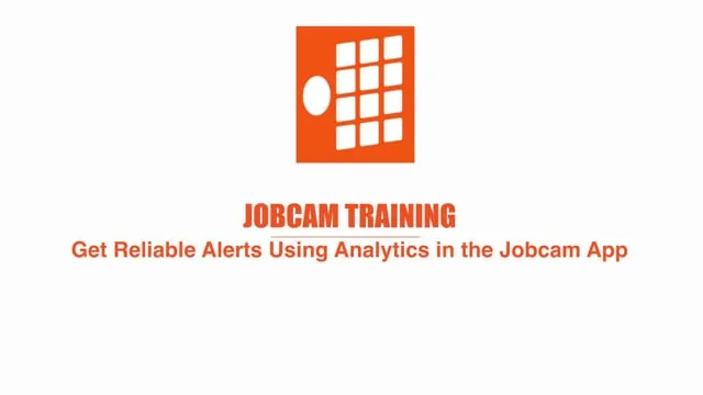 Set Up Reliable Alerts Using Analytics in the JobCam App